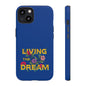 Living the Dream Phone Case, Floral Phone Cover, Tough Phone Case, Inspirational Gift, Boho Style Accessory, Dreamer Case