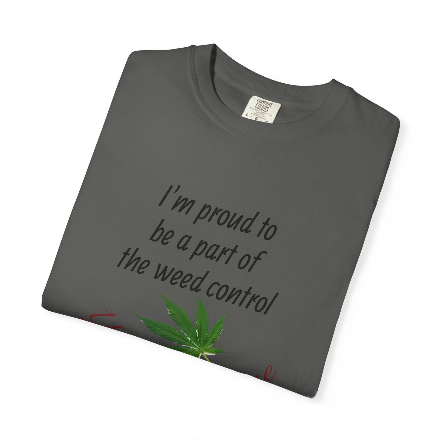 Proud Weed Control Unisex T-shirt, Cannabis Enthusiast Gift, Stoner Humor Tee, Eco-Friendly Apparel, Perfect for 420 Celebrations