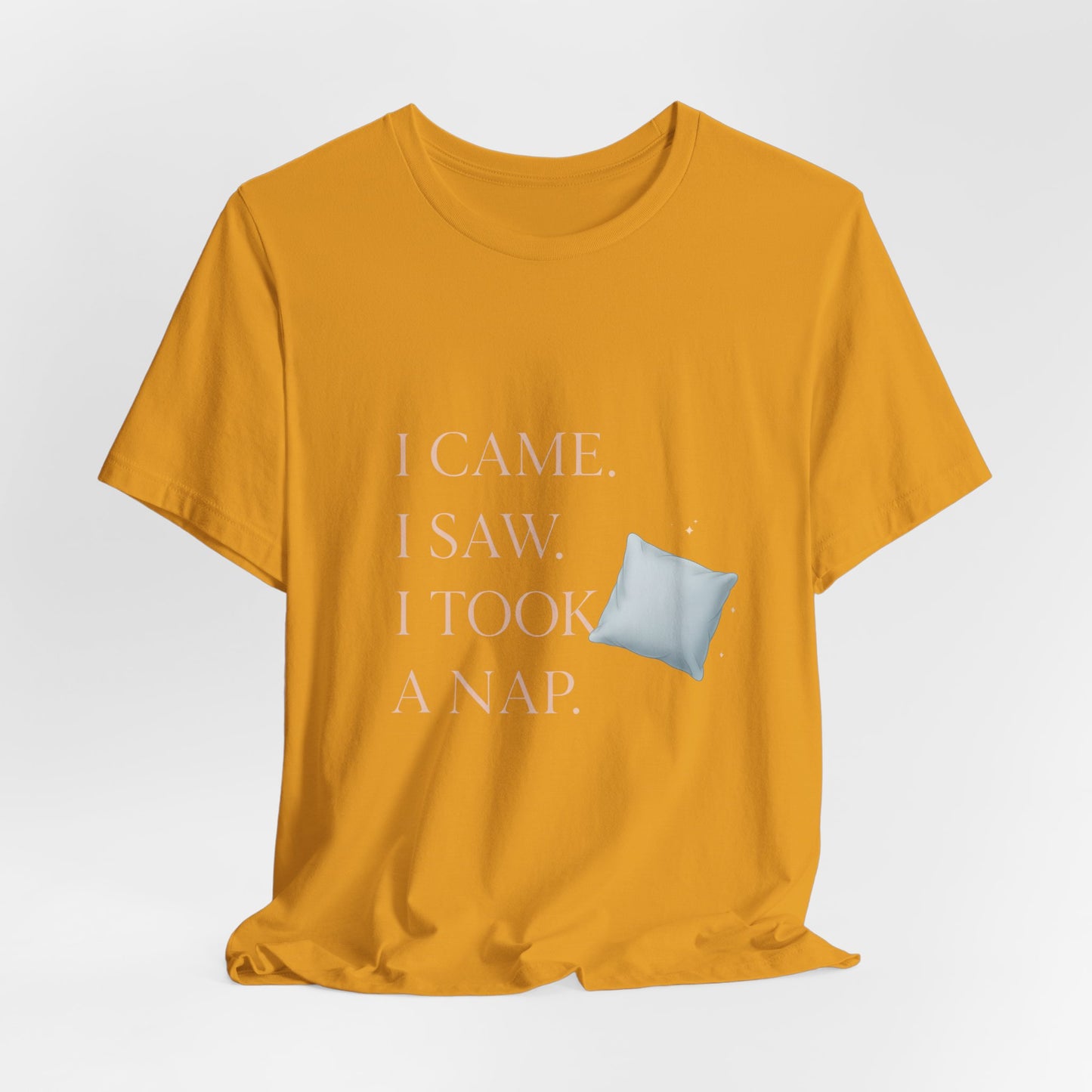 I Came, I Saw, I Took a Nap T‑Shirt — Cute Minimal Pillow Graphic Tee